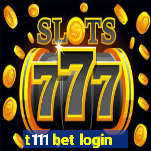 t111 bet login