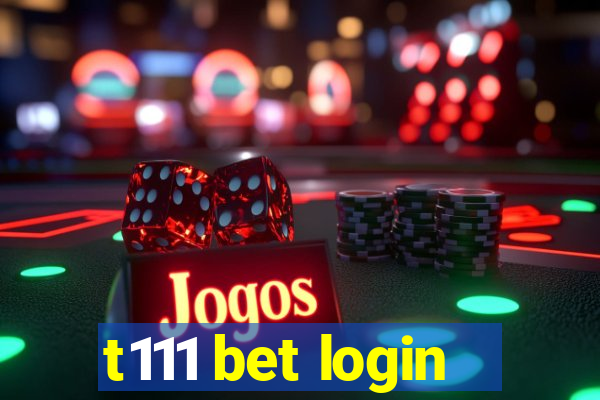 t111 bet login