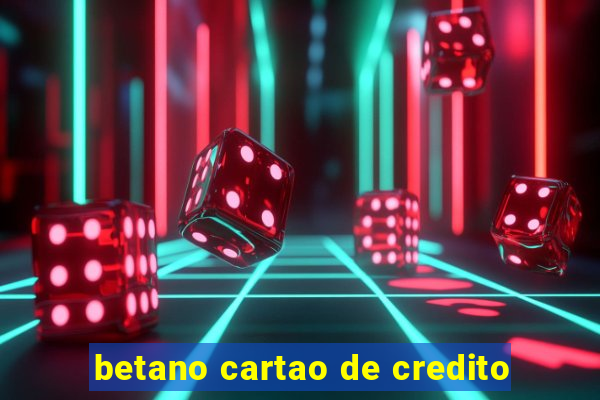 betano cartao de credito