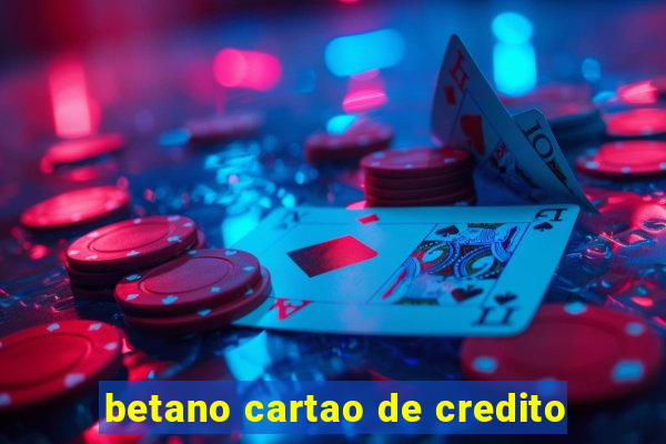 betano cartao de credito