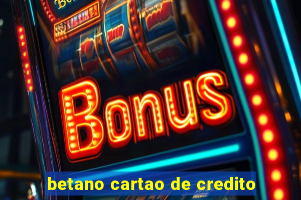 betano cartao de credito