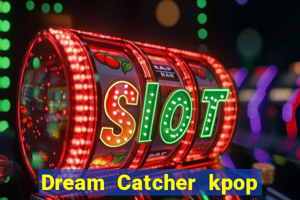 Dream Catcher kpop dreamcatcher kpop lightstick