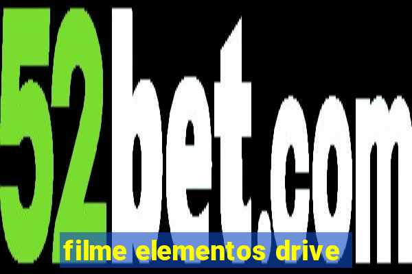 filme elementos drive