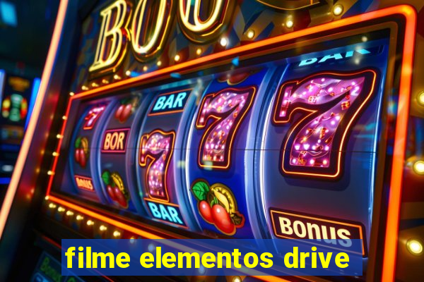 filme elementos drive