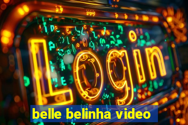 belle belinha video