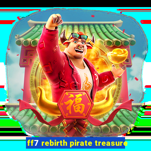 ff7 rebirth pirate treasure