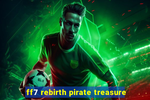 ff7 rebirth pirate treasure