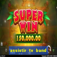 assistir tv band bahia ao vivo