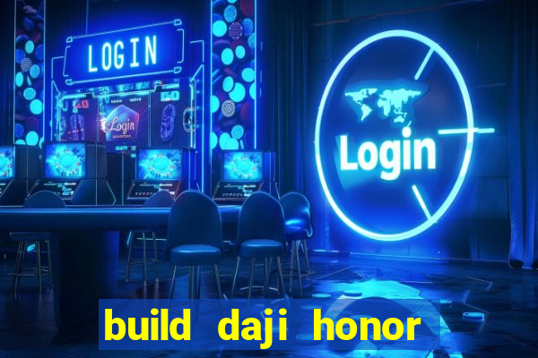 build daji honor of kings