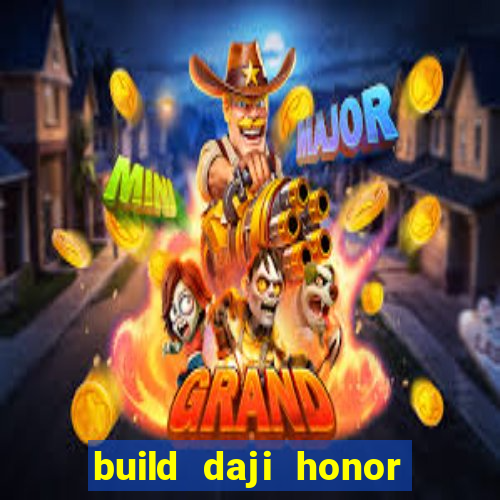 build daji honor of kings