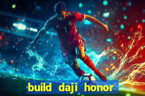 build daji honor of kings