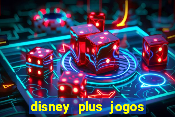 disney plus jogos de futebol