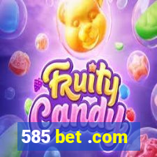 585 bet .com