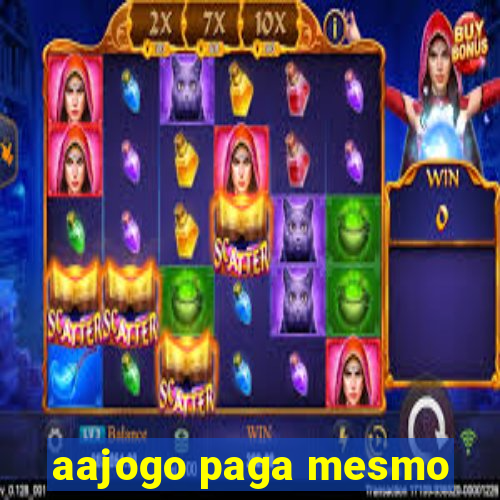 aajogo paga mesmo