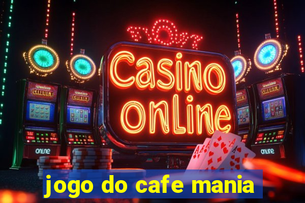 jogo do cafe mania