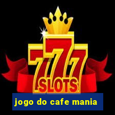 jogo do cafe mania