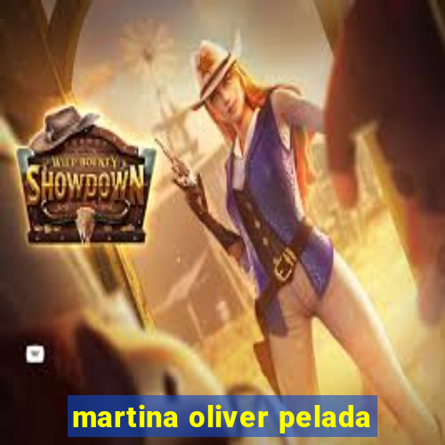 martina oliver pelada