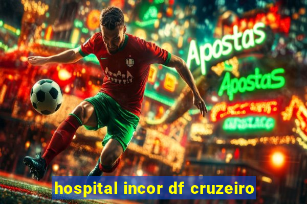 hospital incor df cruzeiro