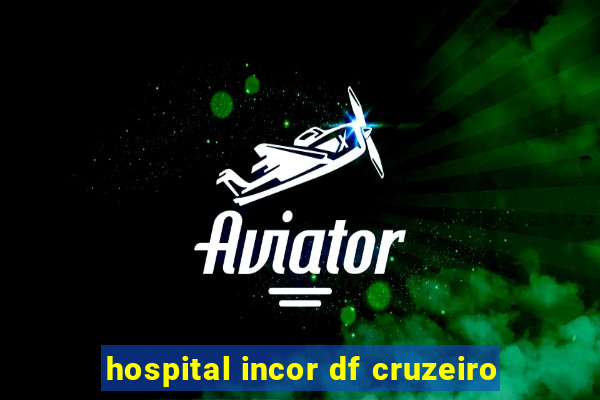 hospital incor df cruzeiro