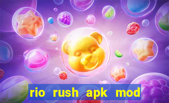 rio rush apk mod dinheiro infinito