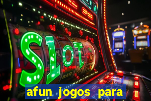 afun jogos para ganhar dinheiro