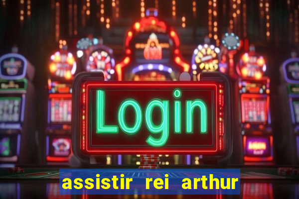 assistir rei arthur (2004 mega filmes)