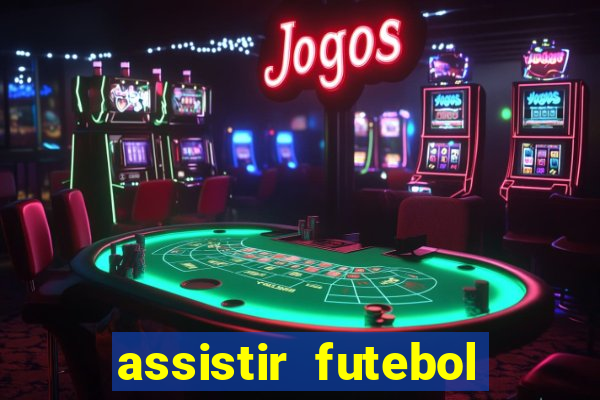 assistir futebol gratis sem travar