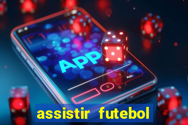 assistir futebol gratis sem travar