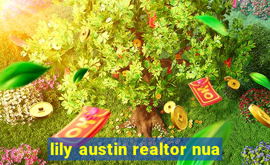 lily austin realtor nua