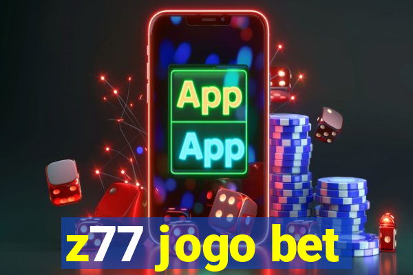 z77 jogo bet