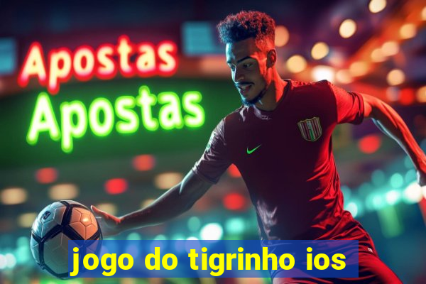 jogo do tigrinho ios