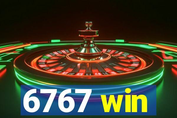 6767 win