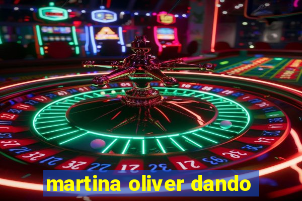 martina oliver dando