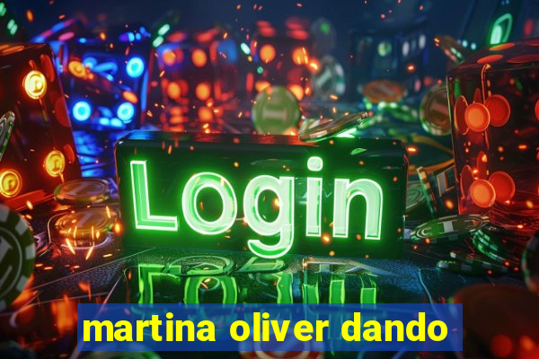 martina oliver dando