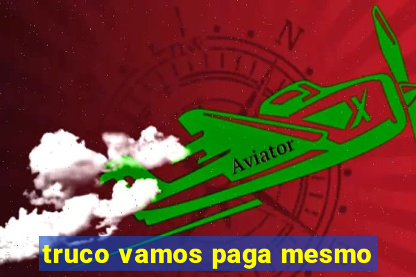 truco vamos paga mesmo