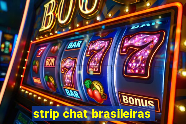 strip chat brasileiras