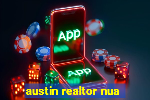 austin realtor nua