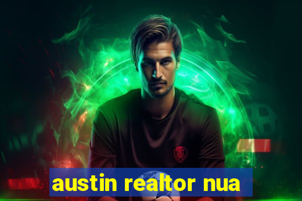 austin realtor nua