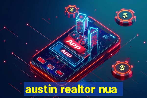 austin realtor nua