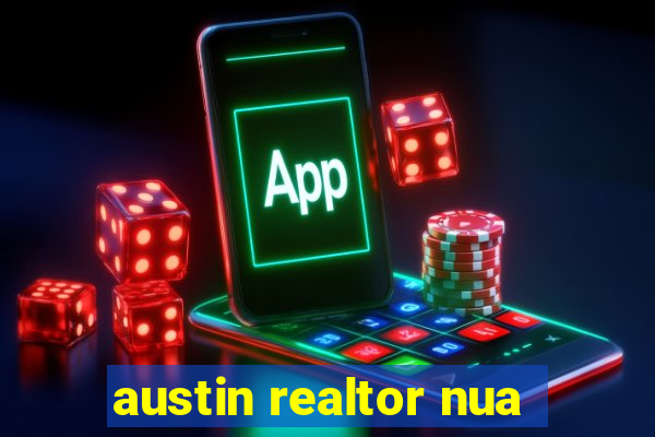 austin realtor nua