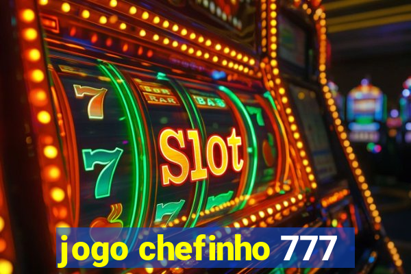 jogo chefinho 777