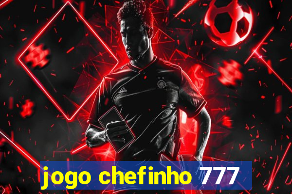 jogo chefinho 777