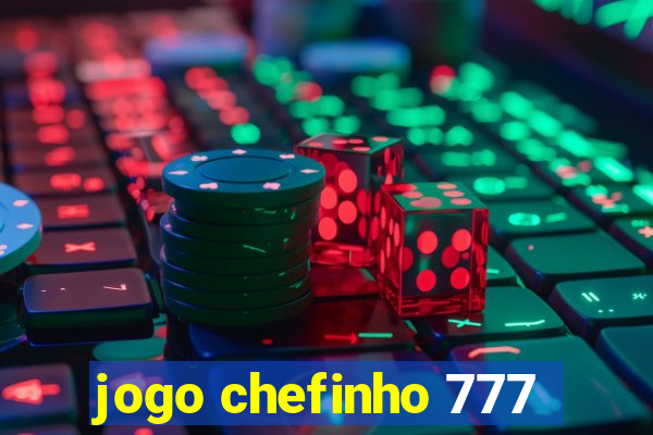 jogo chefinho 777