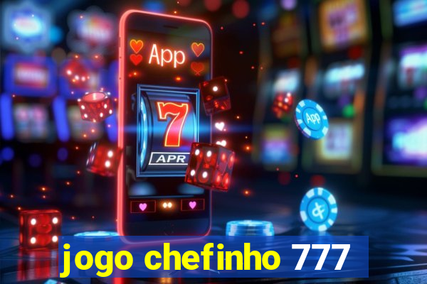 jogo chefinho 777