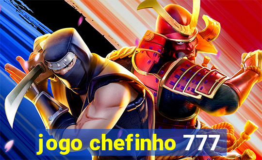 jogo chefinho 777