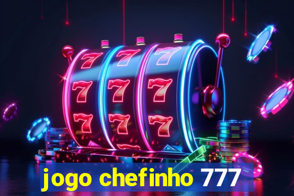 jogo chefinho 777