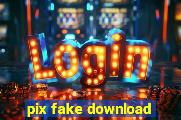 pix fake download