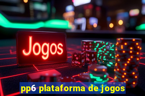 pp6 plataforma de jogos