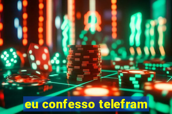 eu confesso telefram