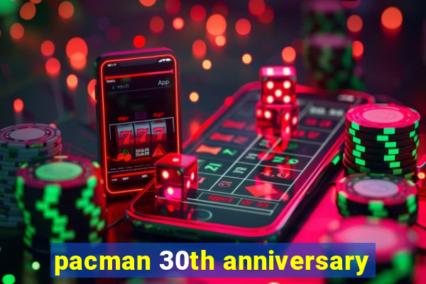 pacman 30th anniversary